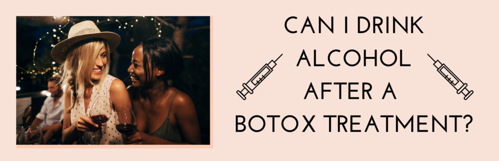 alcohol after botox